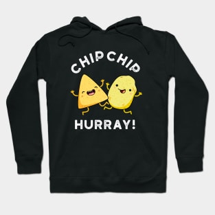 Chip Chip Hooray Cute Happy Crisps Pun Hoodie